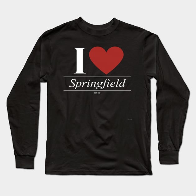 I Love  Springfield - Gift for Illinoisan From Illinois IL Long Sleeve T-Shirt by giftideas